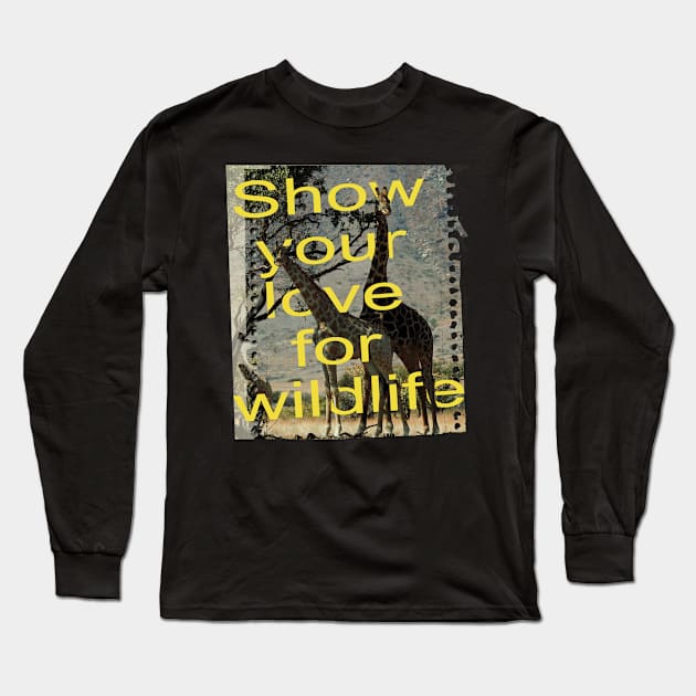 Show your love for wildlife Long Sleeve T-Shirt by TeeText